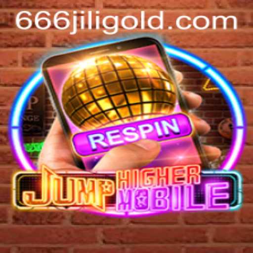 Explore the Thrills of JumpHighermobile: A Guide to Mastering the Game with 666 Jili