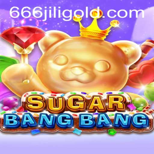 Unveiling SUGARBANGBANG: The Thrilling New Game in the Era of 666 jili